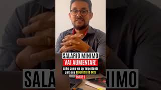 SALÁRIO MÍNIMO VAI AUMENTAR SAIBA COMO VAI IMPACTAR NOS BENEFÍCIOS DO INSS  PARTE 2 Shorts [upl. by Trinette]