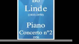 Bo Linde 19331970  Piano Concerto n°2 1956 [upl. by Medrek]