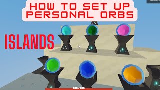 How to SET UP PERSONAL ORBS  ISLANDS  Roblox [upl. by Teagan]