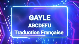 TRADUCTION FRANÇAISE  GAYLE  abcdefu [upl. by Ocramed]