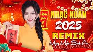 Nhạc Tết Remix 2025 LK Nhạc Xuân Remix 2025  Sắc Xuân Ngập Tràn Tưng Bừng Đón Tết [upl. by Doehne]