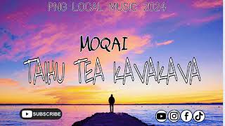 MOQAI 2024  TAIHU TEA KAVKAVA  Magi Tracks Recording Studio  PNG Local Music 2024 [upl. by Eanad]