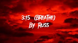 315 Breathe by Russ lyrics [upl. by Ellatnahc]