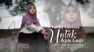 Vanny Vabiola  Untuk Apa Lagi Official Music Video [upl. by Gresham]