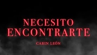 Necesito Encontrarte  Carin Leon Lyric Video [upl. by Ralyat]