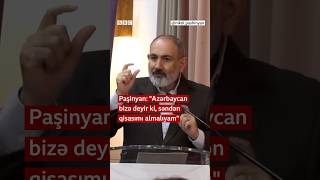 Paşinyan quotAzərbaycan bizə deyir ki səndən qisasımı almalıyamquot [upl. by Atiraj985]