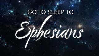 SLEEP to EPHESIANS Audio Bible  Play While You Fall Asleep  Streams of Scripture [upl. by Gainor461]