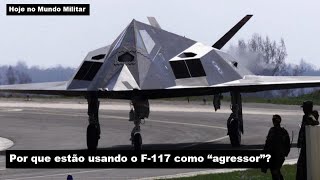 Por que estão usando o F117 como quotagressorquot [upl. by Anis]