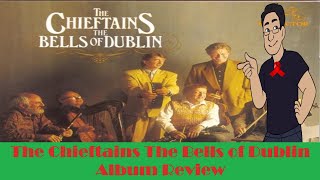 The Chieftains The Bells of Dublin Album Review [upl. by Nylirak]