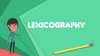 What is Lexicography Explain Lexicography Define Lexicography Meaning of Lexicography [upl. by Marola]