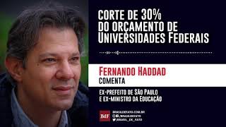 Fernando Haddad Cortes no orçamento das universidades é quotprojeto políticoquot [upl. by Ayekel]