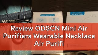 Review ODSCN Mini Air Purifiers Wearable Necklace Air Purifier Portable Negative Ion Generator Low [upl. by Janela823]