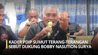 KADER PDIP SUMUT TERANG TERANGAN SEBUT DUKUNG BOBBY NASUTION SURYA [upl. by Nagap]