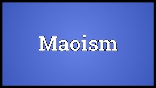 Maoism Meaning [upl. by Eusassilem204]