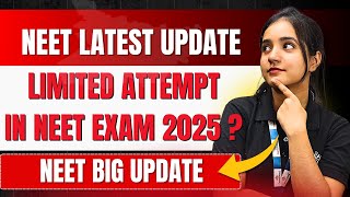 NEET 2025 LATEST UPDATE 👈🏻।। IS NO OF ATTEMPT IS ONLY 4  😰।। FULL DETAILS 🔥 [upl. by The]