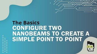 The Basics  How to configure two Ubiquiti Nanobeams to create a simple point to point [upl. by Ayat]