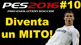 Pes 2016 Gameplay ITA  DIVENTA UN MITO SI GIOCA ALLE 4 DEL MATTINO Ep 10 [upl. by Analart]