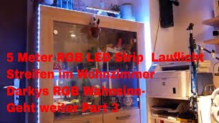 5 Meter RGB LED Strip Lauflicht Streifen im Wohnzimmer Darkys RGB Wahnsinn Geht weiter Part 3 [upl. by Akkinahs]