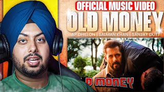 Reaction on OLD MONEY  AP DHILLON  SALMAN KHAN  SANJAY DUTT  SHINDA KAHLON Official Video [upl. by Elysee]