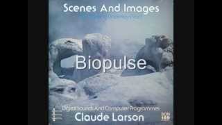 Claude Larson  Biopulse edit [upl. by Alexandros]