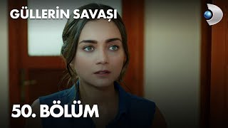 Güllerin Savaşı 50 Bölüm [upl. by Iidnarb]