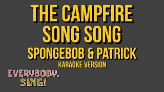 SpongeBob SquarePants  The Campfire Song Song Karaoke Version [upl. by Yrellav931]