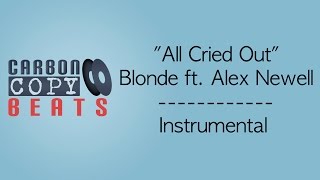 All Cried Out  Instrumental  Karaoke In The Style Of Blonde ft Alex Newell [upl. by Ramunni27]