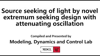 Source seeking of light by novel extremum seeking design with attenuating oscillation [upl. by Monarski988]