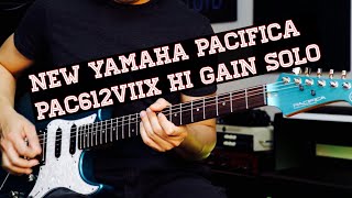 New Yamaha Pacifica PAC612VIIX  Hi Gain Solo Quick Jam [upl. by Hernando695]