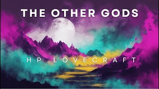 The Other Gods HP Lovecraft Audiobook [upl. by Anemij]