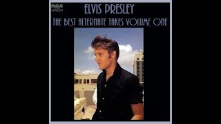 Elvis Presley The Best Alternate Takes Volume One [upl. by Anirehtak]