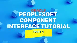 Oracle PeopleSoft Component Interface Tutorial  Part 1 [upl. by Llerrac]