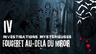 INVESTIGATIONS MYSTÉRIEUSES  FOUGERET AUDELA DU MIROIR [upl. by Odnalor738]