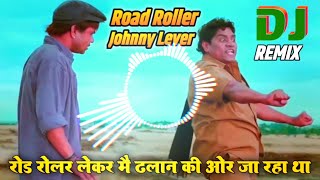 Johnny Lever Dialogue Remix  Khatta Meetha Comedy  Road Roller Dj Remix  Krishna Ziglar [upl. by Abert]