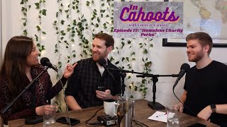 Episode 17 quotHomeless Charity Perksquot w Graham Cooper  In Cahoots w Corey amp Carmen [upl. by Lapides44]