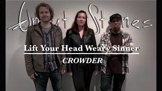 UNCUT STONES  CROWDER COVER Lift Your Head Weary Sinner [upl. by Reiner480]