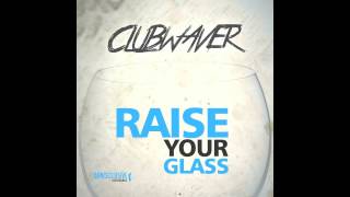 Clubwaver  Raise your glass Radio Edit  DANCECLUSIVE [upl. by Hahnert]