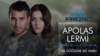 Sen Anlat Karadeniz  Apolas Lermi  Gel Göğsüme Sığ Yarim Orijinal Dizi Müziği [upl. by Thisbee798]