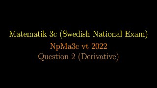 DERIVATIVE in Swedish National Exams NpMa3c vt 2022 Question 2 shorts maths mathematics [upl. by Dielle]