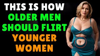 7 Easy Ways for OLDER MEN to FLIRT with YOUNGER WOMEN [upl. by Llebasi623]