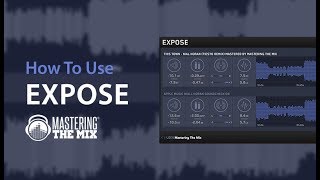 How To Use Mastering The Mix EXPOSE  Overview [upl. by Kele]