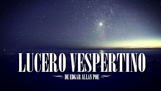 LUCERO VESPERTINO de EDGAR ALLAN POE  declamado por EL ABUELO KRAKEN 🦑 [upl. by Tenej]