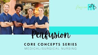 Core Concepts  Perfusion  MedSurg Nursing [upl. by Akinehc856]