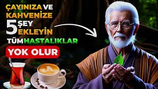 ÇAY VE KAHVENİZE 5 MALZEME EKLEYİN TÜM HASTALIKLAR BİTECEK Budizm  Zen Hikayesi [upl. by Jill]