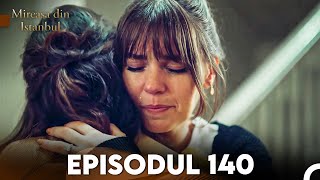 Mireasa Din Istanbul Episodul 140 [upl. by Ahsier]