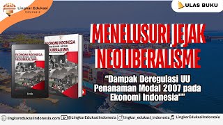 Ekonomi Indonesia di Bawah BayangBayang Neoliberalisme Studi Deregulasi UU Penanaman Modal 2007 [upl. by Notlil]