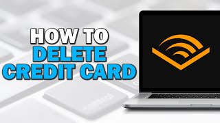 How To Delete Credit Card From Audible Account Easiest Way [upl. by Hestia456]