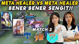 META HEALER VS META HEALER  GPX VS BELLETRON MATCH 2 UNIPIN LADIES  SERU BANGET [upl. by Awhsoj169]