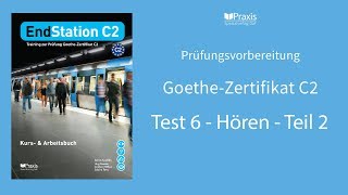 EndStation C2  Test 6 Hören Teil 2  Prüfungsvorbereitung GoetheZertifikat C2 [upl. by Yeldud791]