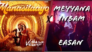 Manasilaayo Vettaiyyan X Meyyana Inbam Easan  Party Mix with lyrics  Anirudh  James Vasanthan [upl. by Olenka]